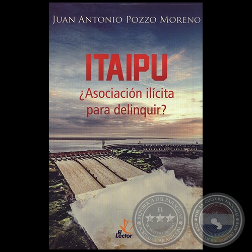 ITAIPÚ  ¿Asociación ilícita para delinquir? - Autor: JUAN ANTONIO POZZO MORENO - Año 2017